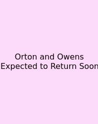 Orton And Owens Expected To Return Soon