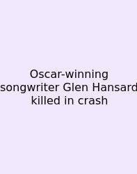 Oscar-winning Songwriter Glen Hansard Killed In Crash