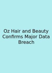 Oz Hair And Beauty Confirms Major Data Breach