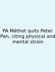 PA Méthot Quits Peter Pan, Citing Physical And Mental Strain