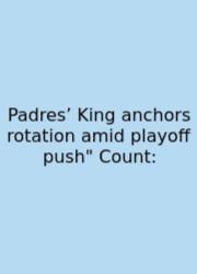 Padres’ King Anchors Rotation Amid Playoff Push