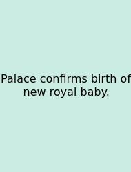 Palace Confirms Birth Of New Royal Baby.