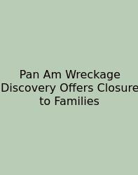 Pan Am Wreckage Discovery Offers Closure To Families