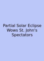 Partial Solar Eclipse Wows St. John's Spectators