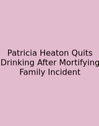 Patricia Heaton Quits Drinking After Mortifying Family Incident