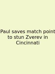 Paul Saves Match Point To Stun Zverev In Cincinnati
