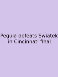 Pegula Defeats Swiatek In Cincinnati Final