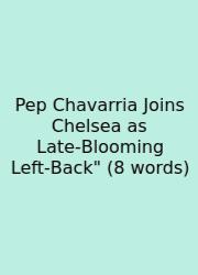 Pep Chavarria Joins Chelsea As Late‑Blooming Left‑Back