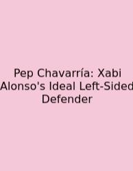 Pep Chavarría: Xabi Alonso's Ideal Left-Sided Defender