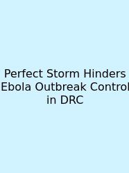Perfect Storm Hinders Ebola Outbreak Control In DRC