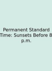 Permanent Standard Time: Sunsets Before 8 P.m.