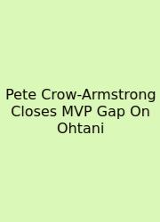 Pete Crow-Armstrong Closes MVP Gap On Ohtani