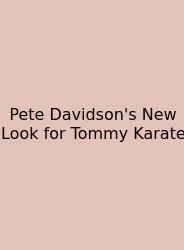 Pete Davidson's New Look For Tommy Karate