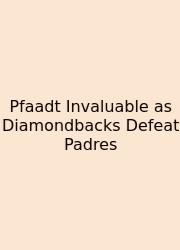 Pfaadt Invaluable As Diamondbacks Defeat Padres