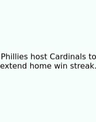 Phillies Host Cardinals To Extend Home Win Streak.