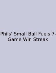Phils' Small Ball Fuels 7-Game Win Streak