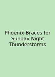Phoenix Braces For Sunday Night Thunderstorms