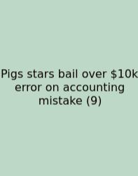 Pigs Stars Bail Over $10k Error On Accounting Mistake (9)
