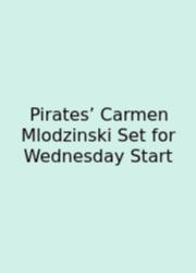 Pirates’ Carmen Mlodzinski Set For Wednesday Start