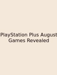 PlayStation Plus August Games Revealed