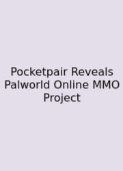 Pocketpair Reveals Palworld Online MMO Project