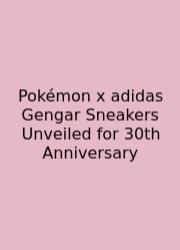 Pokémon X Adidas Gengar Sneakers Unveiled For 30th Anniversary