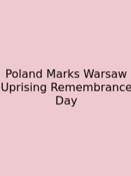 Poland Marks Warsaw Uprising Remembrance Day