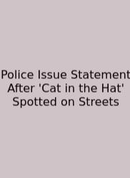 Police Issue Statement After 'Cat In The Hat' Spotted On Streets