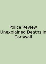 Police Review Unexplained Deaths In Cornwall