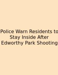 Police Warn Residents To Stay Inside After Edworthy Park Shooting