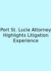 Port St. Lucie Attorney Highlights Litigation Experience