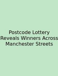 Postcode Lottery Reveals Winners Across Manchester Streets