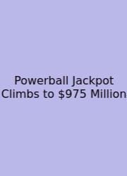 Powerball Jackpot Climbs To $975 Million