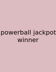 Powerball Jackpot Winner