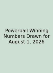 Powerball Winning Numbers Drawn For August 1, 2026