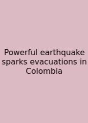Powerful Earthquake Sparks Evacuations In Colombia