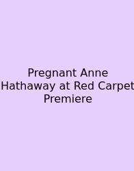 Pregnant Anne Hathaway At Red Carpet Premiere