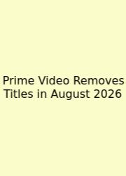 Prime Video Removes Titles In August 2026