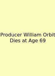 Producer William Orbit Dies At Age 69