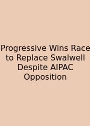 Progressive Wins Race To Replace Swalwell Despite AIPAC Opposition