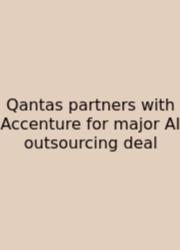 Qantas Partners With Accenture For Major AI Outsourcing Deal