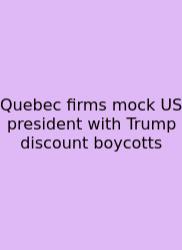 Quebec Firms Mock US President With Trump Discount Boycotts