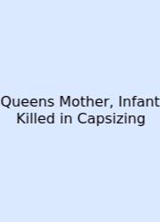 Queens Mother, Infant Killed In Capsizing