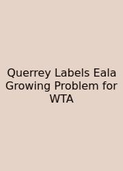 Querrey Labels Eala Growing Problem For WTA