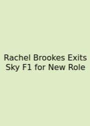 Rachel Brookes Exits Sky F1 For New Role