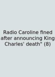 Radio Caroline Fined After Announcing King Charles' Death