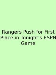 Rangers Push For First Place In Tonight's ESPN Game