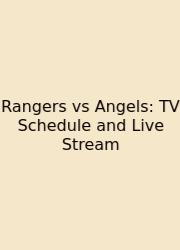 Rangers Vs Angels: TV Schedule And Live Stream