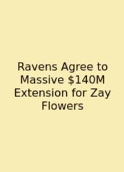 Ravens Agree To Massive $140M Extension For Zay Flowers