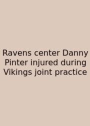 Ravens Center Danny Pinter Injured During Vikings Joint Practice
